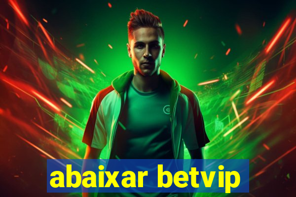 abaixar betvip